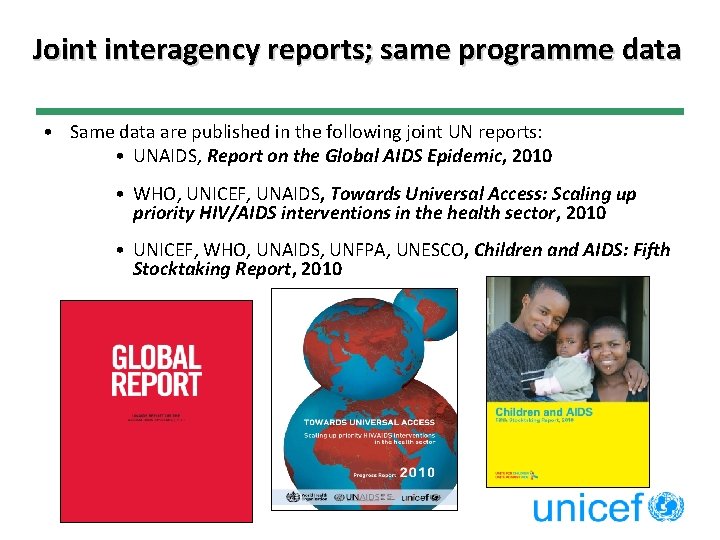 Joint interagency reports; same programme data • Same data are published in the following