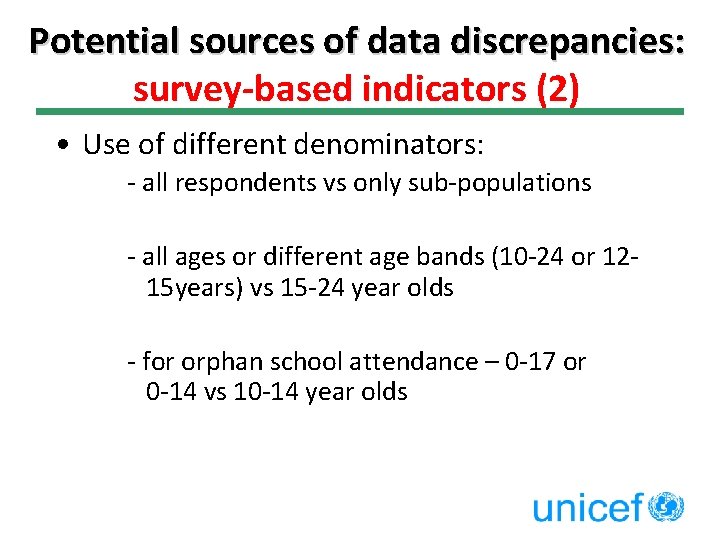 Potential sources of data discrepancies: survey-based indicators (2) • Use of different denominators: -