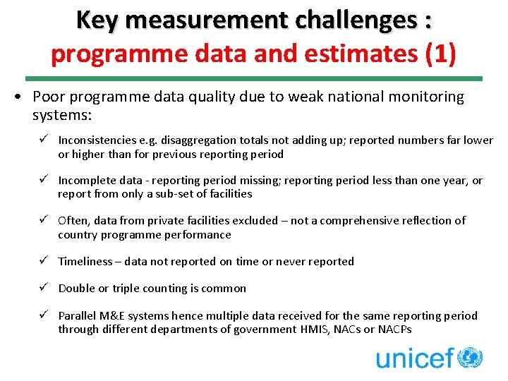 Key measurement challenges : programme data and estimates (1) • Poor programme data quality