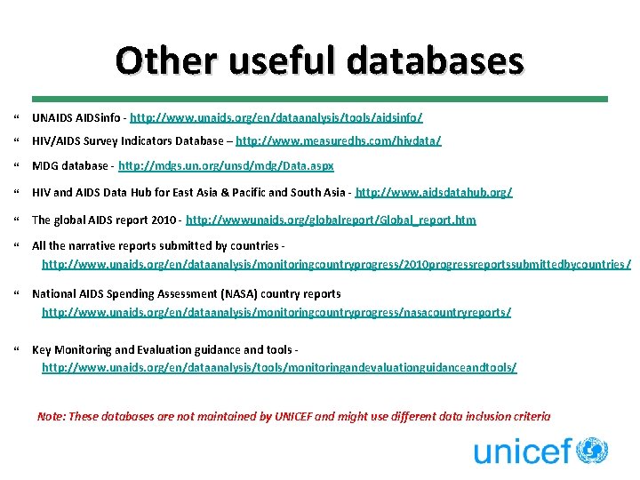 Other useful databases UNAIDSinfo - http: //www. unaids. org/en/dataanalysis/tools/aidsinfo/ HIV/AIDS Survey Indicators Database –