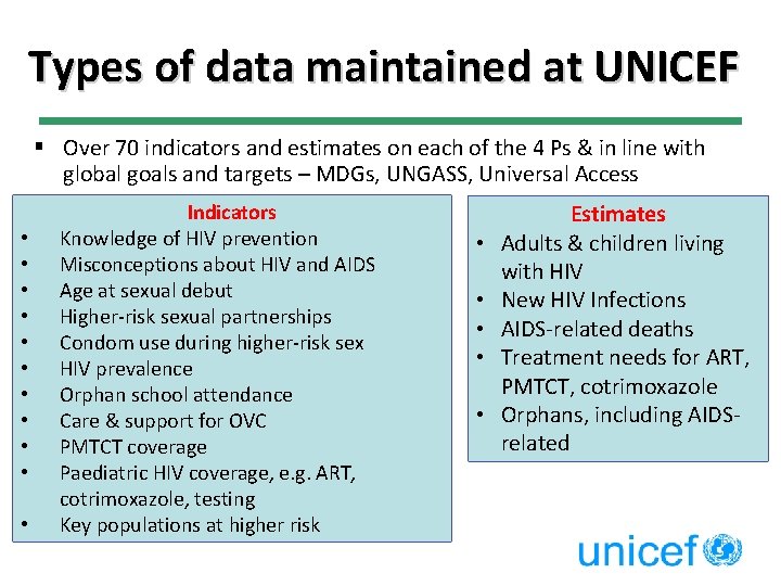 Types of data maintained at UNICEF § Over 70 indicators and estimates on each