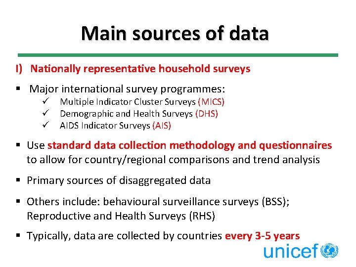 Main sources of data I) Nationally representative household surveys § Major international survey programmes: