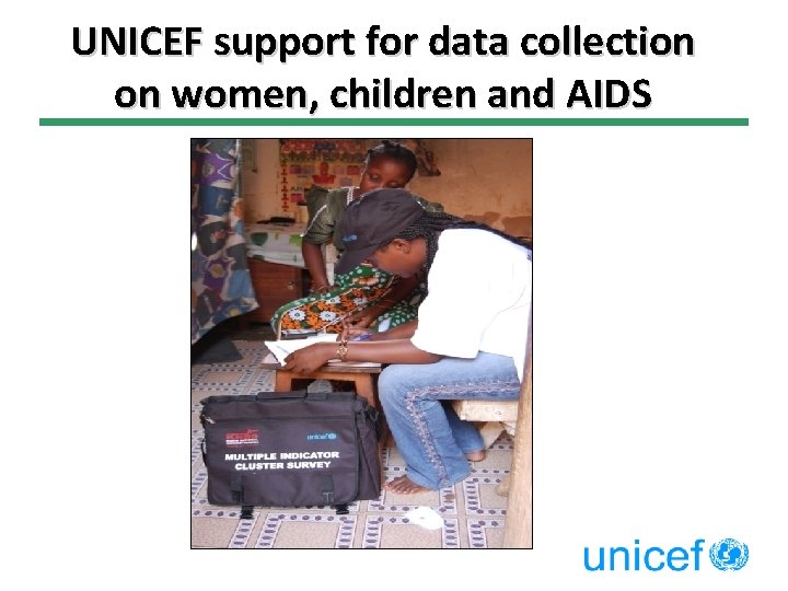 UNICEF support for data collection on women, children and AIDS 
