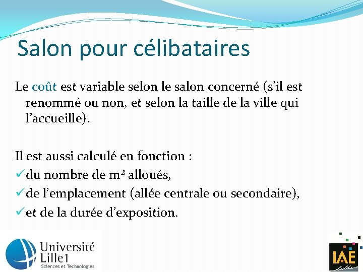 Salon pour célibataires Le coût est variable selon le salon concerné (s’il est renommé