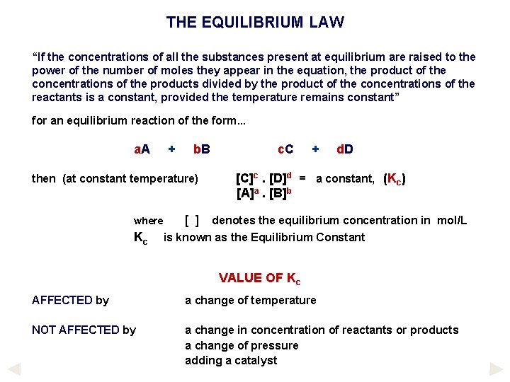THE EQUILIBRIUM LAW “If the concentrations of all the substances present at equilibrium are