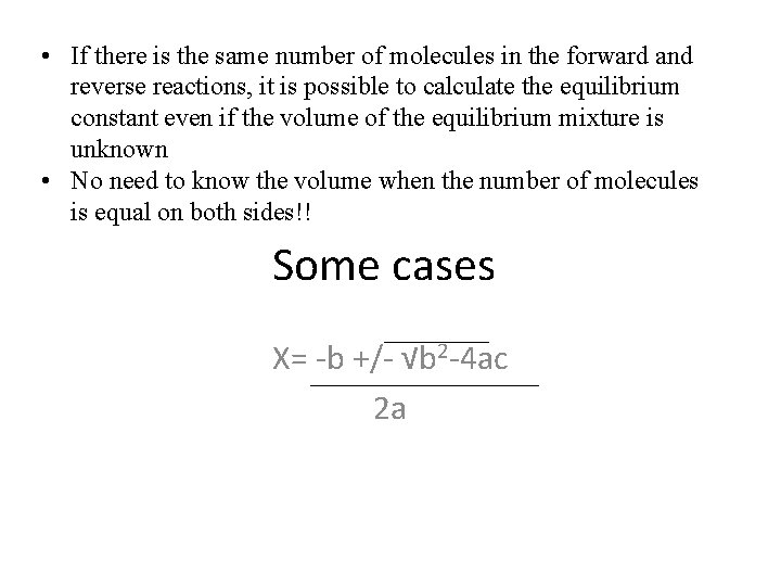  • If there is the same number of molecules in the forward and