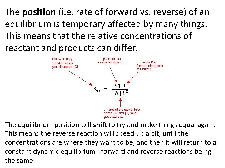The position (i. e. rate of forward vs. reverse) of an equilibrium is temporary