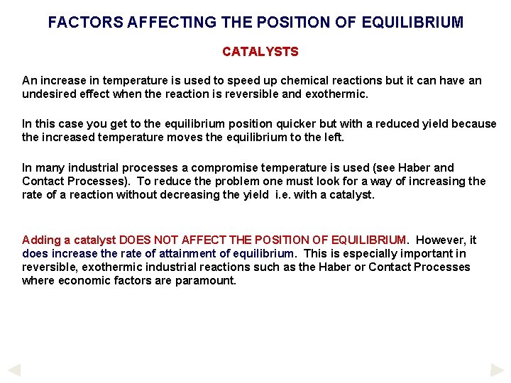 FACTORS AFFECTING THE POSITION OF EQUILIBRIUM CATALYSTS An increase in temperature is used to