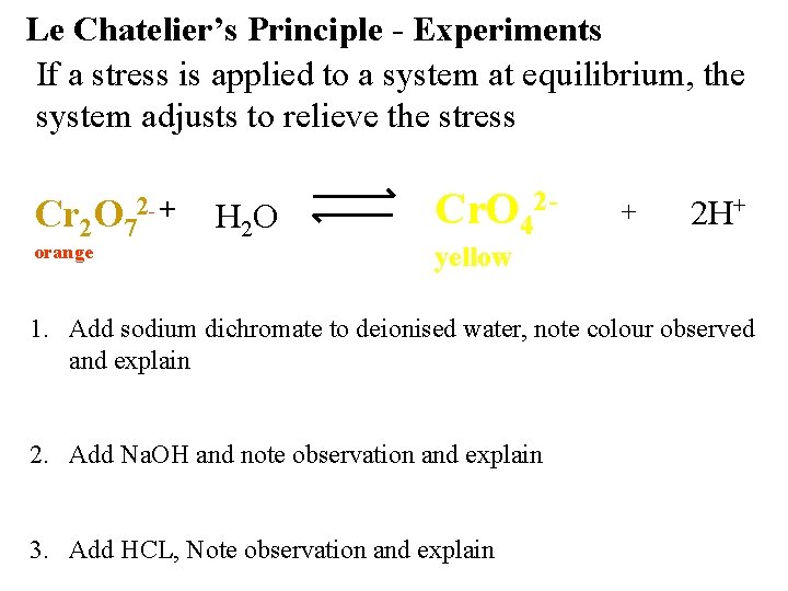 Le Chatelier’s Principle - Experiments If a stress is applied to a system at