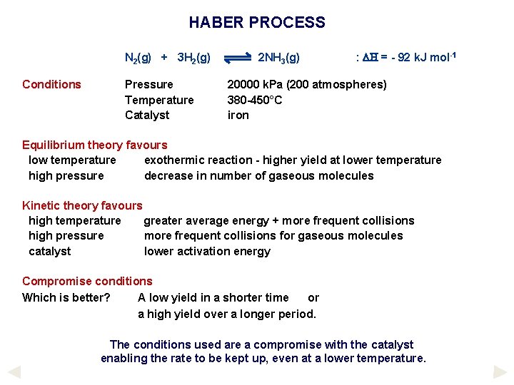 HABER PROCESS N 2(g) + 3 H 2(g) Conditions Pressure Temperature Catalyst 2 NH