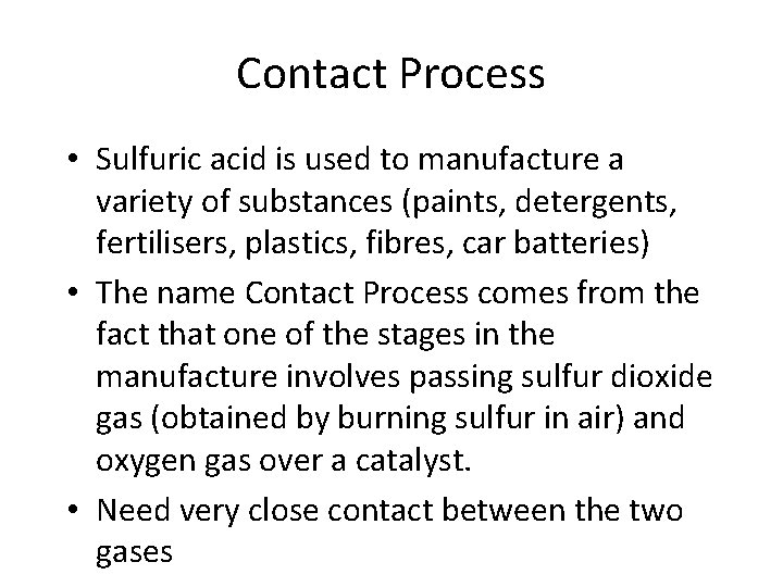 Contact Process • Sulfuric acid is used to manufacture a variety of substances (paints,