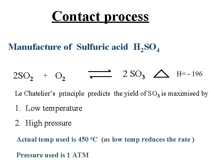 Contact process Manufacture of Sulfuric acid H 2 SO 4 2 SO 2 +