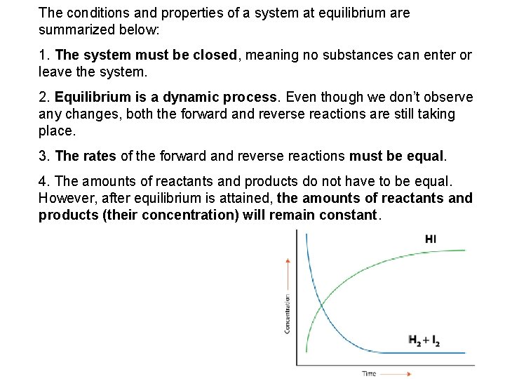 The conditions and properties of a system at equilibrium are summarized below: 1. The