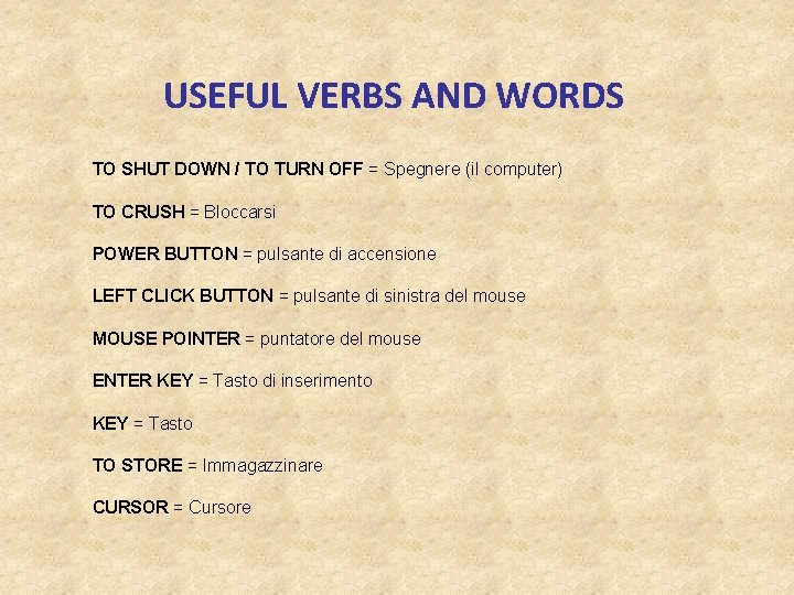 USEFUL VERBS AND WORDS TO SHUT DOWN / TO TURN OFF = Spegnere (il