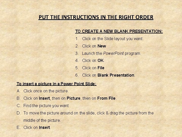 PUT THE INSTRUCTIONS IN THE RIGHT ORDER TO CREATE A NEW BLANK PRESENTATION: 1.