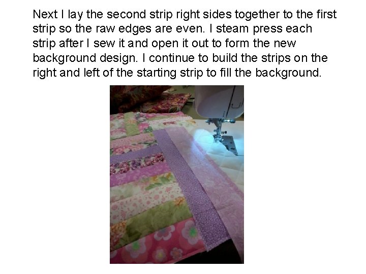 Next I lay the second strip right sides together to the first strip so