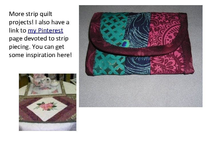 More strip quilt projects! I also have a link to my Pinterest page devoted