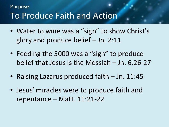 Purpose: To Produce Faith and Action • Water to wine was a “sign” to