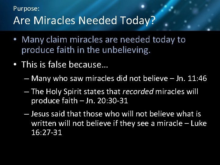Purpose: Are Miracles Needed Today? • Many claim miracles are needed today to produce