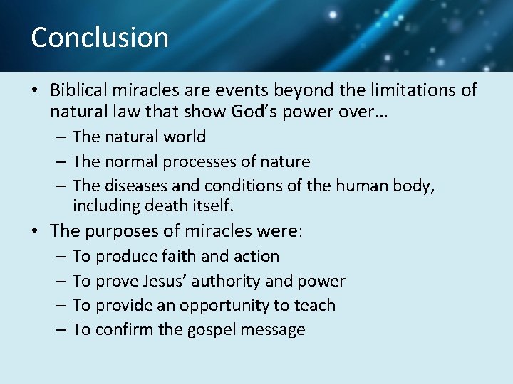 Conclusion • Biblical miracles are events beyond the limitations of natural law that show