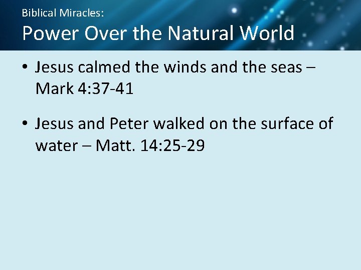 Biblical Miracles: Power Over the Natural World • Jesus calmed the winds and the