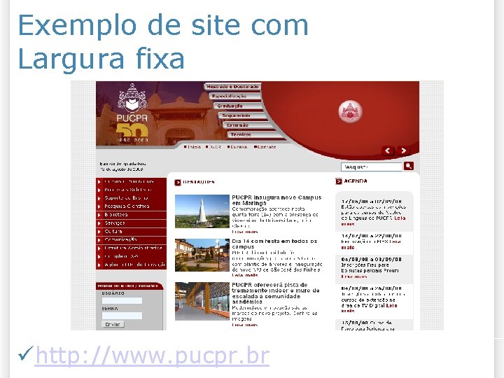 Exemplo de site com Largura fixa http: //www. pucpr. br 