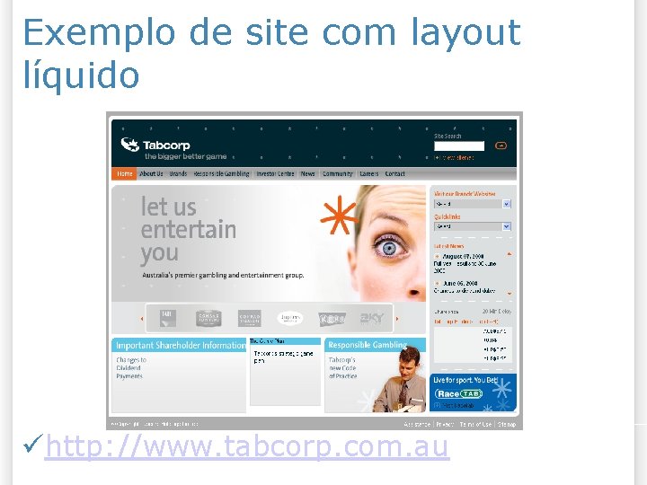 Exemplo de site com layout líquido http: //www. tabcorp. com. au 