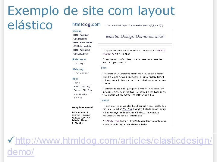 Exemplo de site com layout elástico http: //www. htmldog. com/articles/elasticdesign/ demo/ 