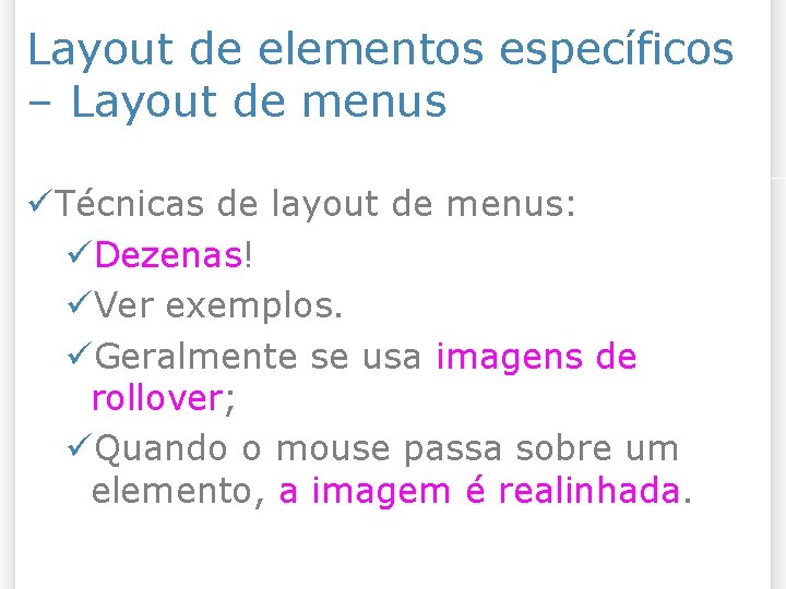 Layout de elementos específicos – Layout de menus Técnicas de layout de menus: Dezenas!