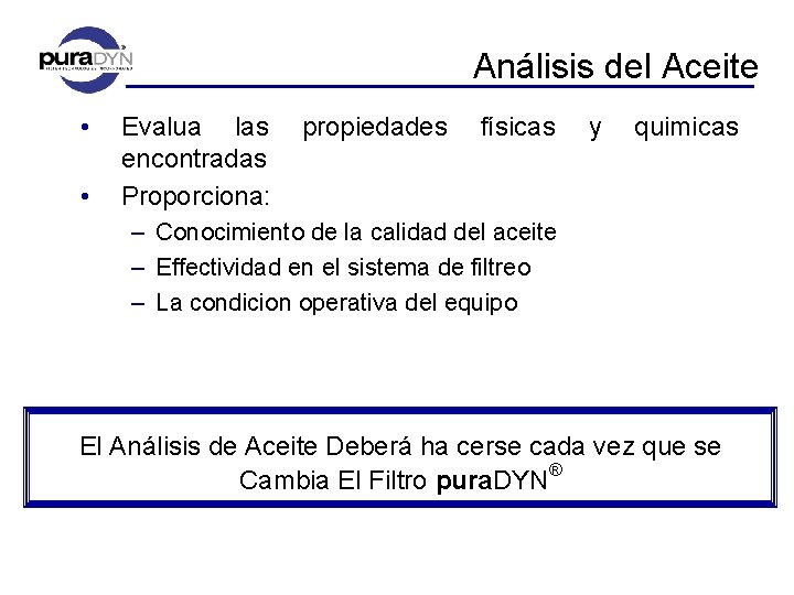 Análisis del Aceite • • Evalua las encontradas Proporciona: propiedades físicas y quimicas –