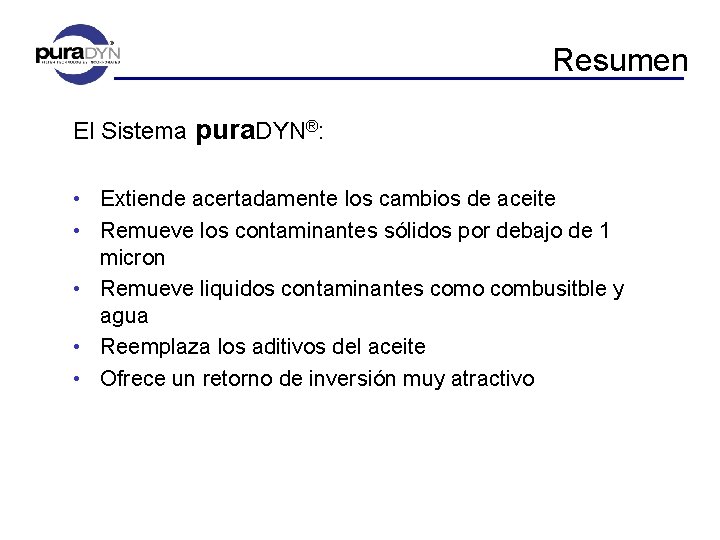 Resumen El Sistema pura. DYN®: • Extiende acertadamente los cambios de aceite • Remueve