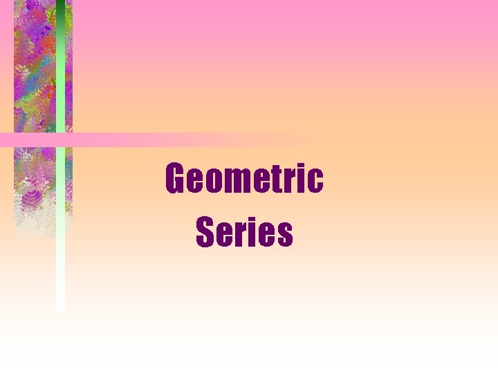 Geometric Series 