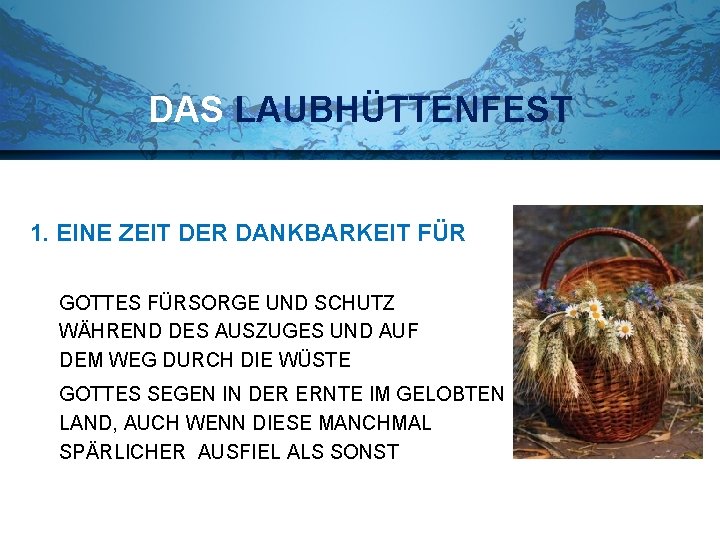 DAS LAUBHÜTTENFEST 1. EINE ZEIT DER DANKBARKEIT FÜR GOTTES FÜRSORGE UND SCHUTZ WÄHREND DES