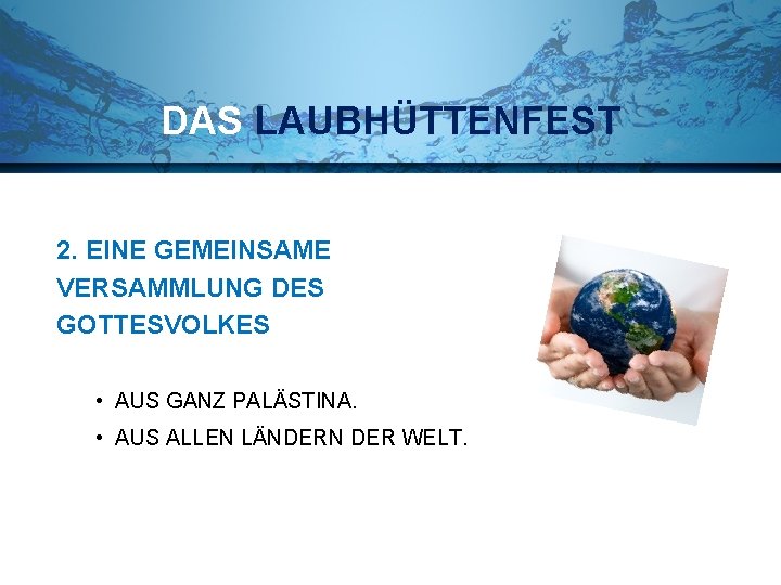 DAS LAUBHÜTTENFEST 2. EINE GEMEINSAME VERSAMMLUNG DES GOTTESVOLKES • AUS GANZ PALÄSTINA. • AUS