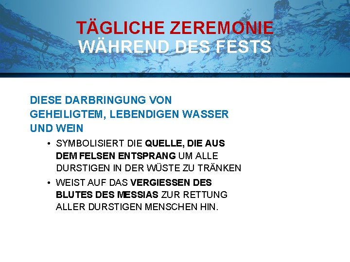 TÄGLICHE ZEREMONIE WÄHREND DES FESTS DIESE DARBRINGUNG VON GEHEILIGTEM, LEBENDIGEN WASSER UND WEIN •