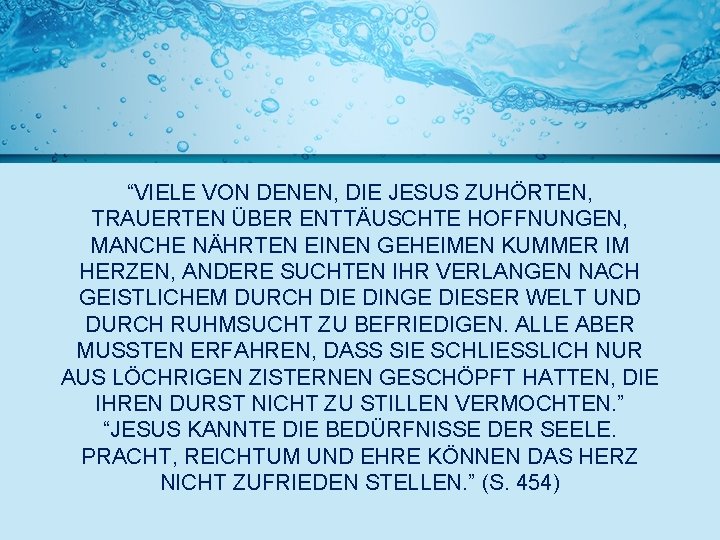 “VIELE VON DENEN, DIE JESUS ZUHÖRTEN, TRAUERTEN ÜBER ENTTÄUSCHTE HOFFNUNGEN, MANCHE NÄHRTEN EINEN GEHEIMEN