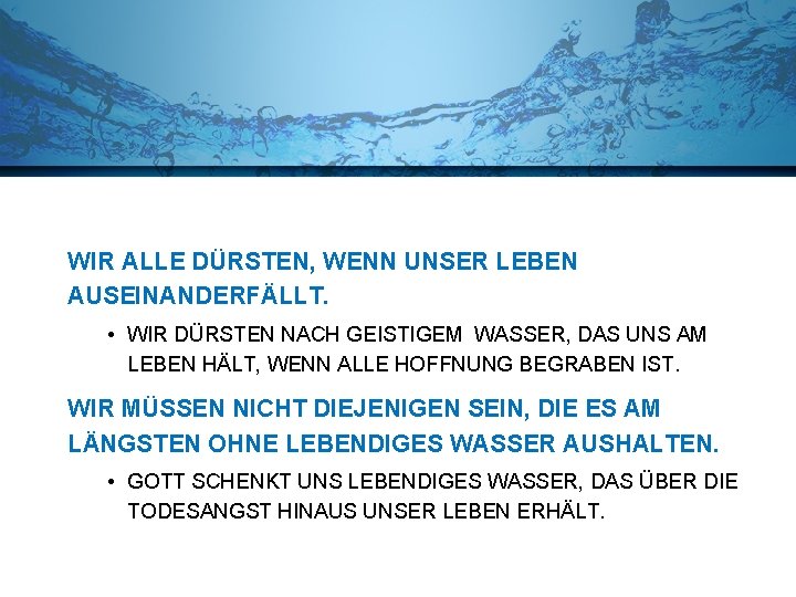 IN TIME OF CRISIS WIR ALLE DÜRSTEN, WENN UNSER LEBEN AUSEINANDERFÄLLT. • WIR DÜRSTEN