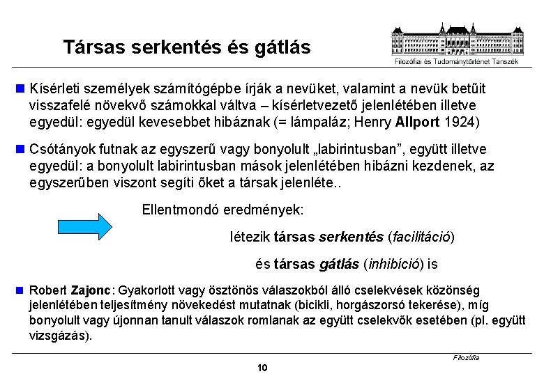 Társas serkentés és gátlás Kísérleti személyek számítógépbe írják a nevüket, valamint a nevük betűit