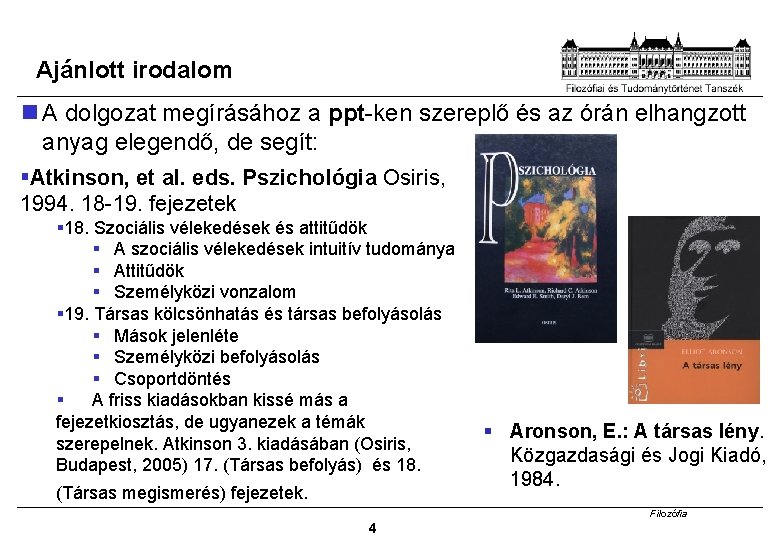 Ajánlott irodalom A dolgozat megírásához a ppt-ken szereplő és az órán elhangzott anyag elegendő,