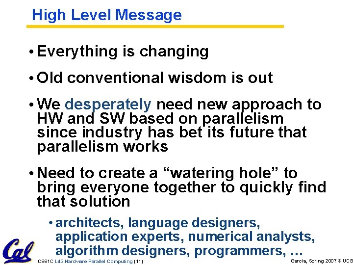 High Level Message • Everything is changing • Old conventional wisdom is out •