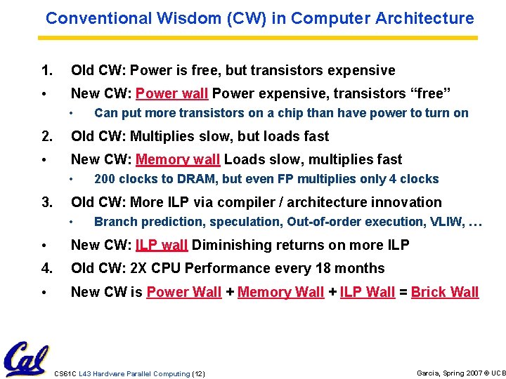 Conventional Wisdom (CW) in Computer Architecture 1. Old CW: Power is free, but transistors