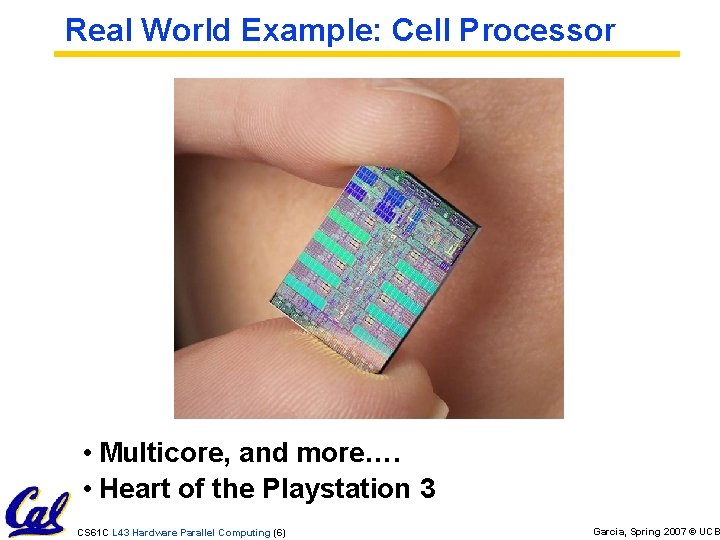 Real World Example: Cell Processor • Multicore, and more…. • Heart of the Playstation