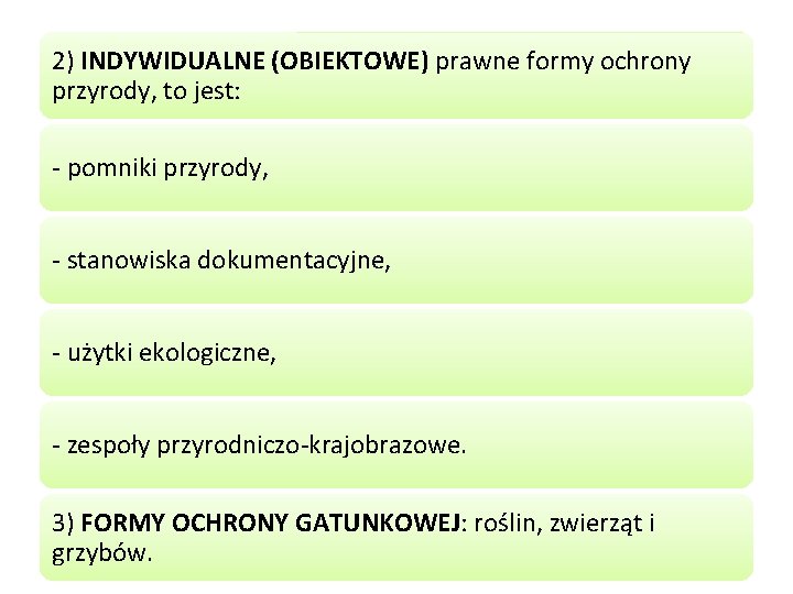 2) INDYWIDUALNE (OBIEKTOWE) prawne formy ochrony przyrody, to jest: - pomniki przyrody, - stanowiska