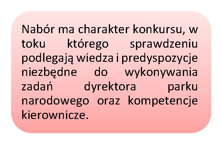 Nabór ma charakter konkursu, w toku którego sprawdzeniu podlegają wiedza i predyspozycje niezbędne do