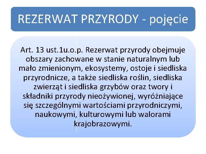 REZERWAT PRZYRODY - pojęcie Art. 13 ust. 1 u. o. p. Rezerwat przyrody obejmuje