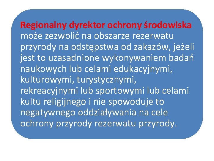 Regionalny dyrektor ochrony środowiska może zezwolić na obszarze rezerwatu przyrody na odstępstwa od zakazów,