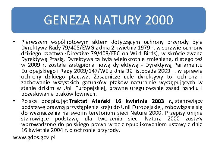 GENEZA NATURY 2000 • Pierwszym wspólnotowym aktem dotyczącym ochrony przyrody była Dyrektywa Rady 79/409/EWG