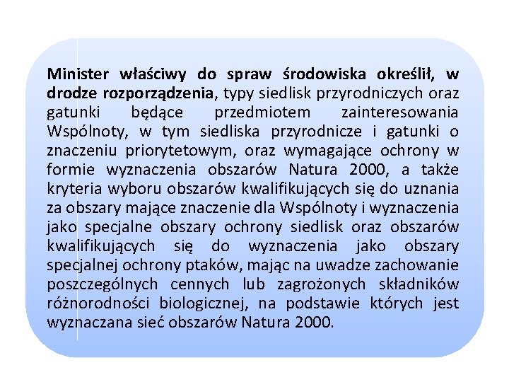 Minister właściwy do spraw środowiska określił, w drodze rozporządzenia, typy siedlisk przyrodniczych oraz gatunki