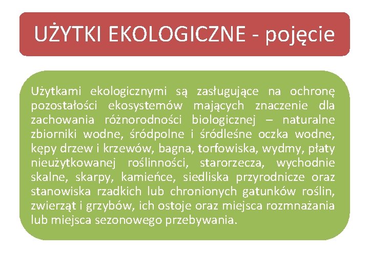 UŻYTKI EKOLOGICZNE - pojęcie Użytkami ekologicznymi są zasługujące na ochronę pozostałości ekosystemów mających znaczenie