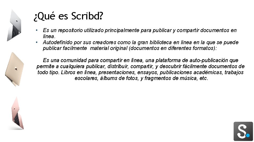 ¿Qué es Scribd? • Es un repositorio utilizado principalmente para publicar y compartir documentos